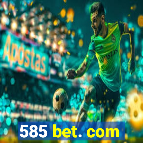 585 bet. com